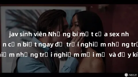 jav sinh viên Những bí mật của sex nhóm không che mà bạn cần biết ngay để trải nghiệm những trải nghiệm mới mẻ và đầy kích thích.