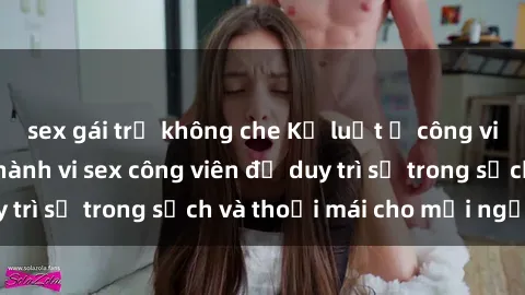 sex gái trẻ không che Kỷ luật ở công viên: Chấn chỉnh hành vi sex công viên để duy trì sự trong sạch và thoải mái cho mọi người.