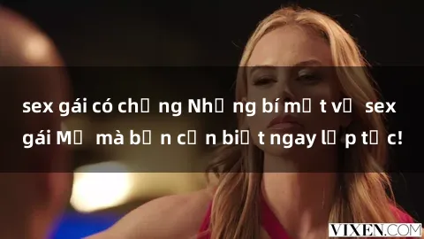 sex gái có chồng Những bí mật về sex gái Mỹ mà bạn cần biết ngay lập tức!