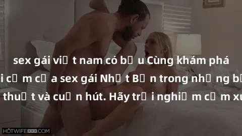 sex gái việt nam có bầu Cùng khám phá vẻ đẹp và sức gợi cảm của sex gái Nhật Bản trong những bộ phim đầy nghệ thuật và cuốn hút. Hãy trải nghiệm cảm xúc đầy mới mẻ và sống động từ những cảnh quay tinh