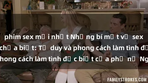 phim sex mới nhất Những bí mật về sex gái Nga mà bạn chưa biết: Tư duy và phong cách làm tình đặc biệt của phụ nữ Nga