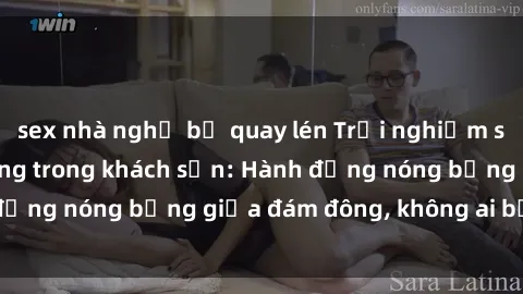 sex nhà nghỉ bị quay lén Trải nghiệm sex sinh viên sôi động trong khách sạn: Hành động nóng bỏng giữa đám đông, không ai bị bỏ lỡ