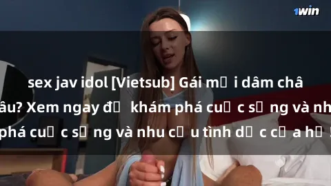 sex jav idol [Vietsub] Gái mại dâm châu Á hấp dẫn đến đâu? Xem ngay để khám phá cuộc sống và nhu cầu tình dục của họ!
