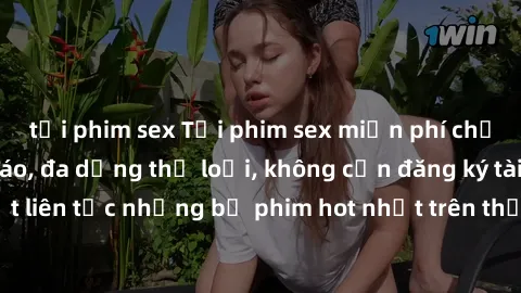 tải phim sex Tải phim sex miễn phí chất lượng cao độc đáo, đa dạng thể loại, không cần đăng ký tài khoản. Cập nhật liên tục những bộ phim hot nhất trên thị trường. Sự lựa chọn hàng đầu cho người yêu t
