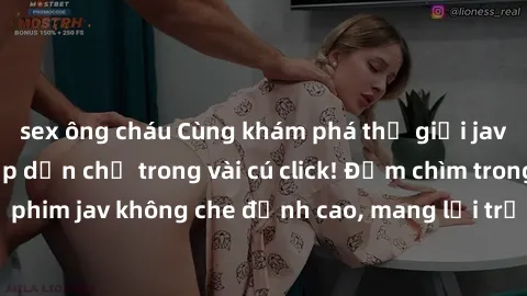 sex ông cháu Cùng khám phá thế giới jav không che siêu hấp dẫn chỉ trong vài cú click! Đắm chìm trong những bộ phim jav không che đỉnh cao, mang lại trải nghiệm thú vị và đầy kích thích.