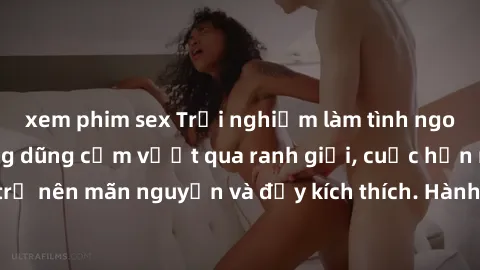 xem phim sex Trải nghiệm làm tình ngoài đường: Khi lòng dũng cảm vượt qua ranh giới, cuộc hẹn nơi công cộng trở nên mãn nguyện và đầy kích thích. Hành vi nguy hiểm, nhưng cũng tạo nên cảm giác mới mẻ 