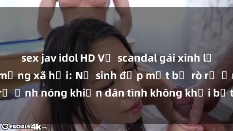 sex jav idol HD Vụ scandal gái xinh lộ hàng gây sốt trên mạng xã hội: Nữ sinh đẹp mắt bị rò rỉ ảnh nóng khiến dân tình không khỏi bất ngờ và phẫn nộ!