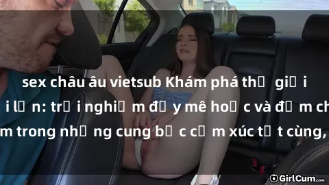 sex châu âu vietsub Khám phá thế giới mới với sex người lớn: trải nghiệm đầy mê hoặc và đắm chìm trong những cung bậc cảm xúc tột cùng, hứng khởi và cuốn hút.