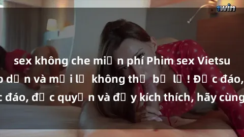 sex không che miễn phí Phim sex Vietsub: Trải nghiệm hấp dẫn và mới lạ không thể bỏ lỡ! Độc đáo, độc quyền và đầy kích thích, hãy cùng khám phá ngay!