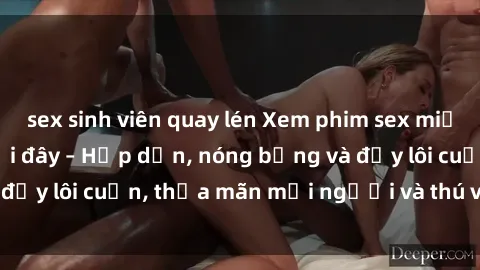 sex sinh viên quay lén Xem phim sex miễn phí online ngay tại đây – Hấp dẫn, nóng bỏng và đầy lôi cuốn, thỏa mãn mọi người và thú vui của bạn!