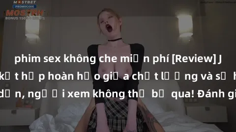 phim sex không che miễn phí [Review] JAV Idol Vietsub: Sự kết hợp hoàn hảo giữa chất lượng và sự hấp dẫn, người xem không thể bỏ qua! Đánh giá chi tiết về ứng dụng này!