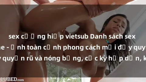 sex cưỡng hiếp vietsub Danh sách sex Việt Nam không che - Ảnh toàn cảnh phong cách mới đầy quyến rũ và nóng bỏng, cực kỳ hấp dẫn, không thể bỏ qua!