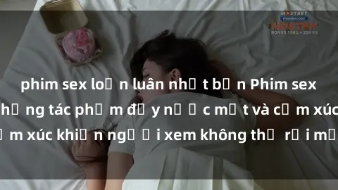 phim sex loạn luân nhật bản Phim sex anime đỉnh cao: Những tác phẩm đầy nước mắt và cảm xúc khiến người xem không thể rời mắt khỏi màn hình